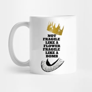 Not fragile like a flower fragile like a bomb, feminist quote, women power Mug